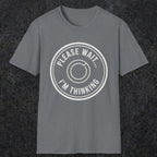 0362 Please Wait ... Im Thinking | Funny Dad T-Shirt | RustyDad