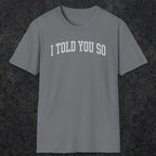 0402 I Told You So | Funny Dad T-Shirt | RustyDad