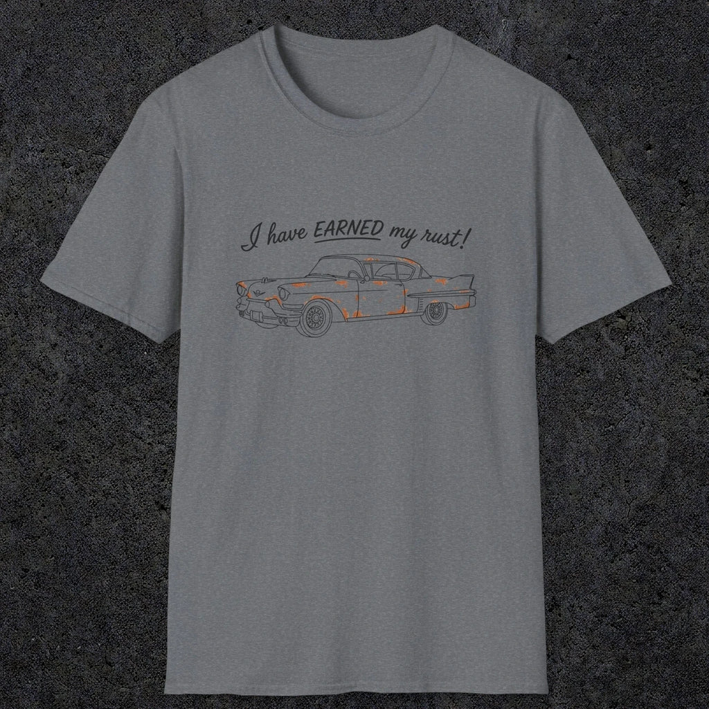 0102 I have earned my rust | Funny Dad T-Shirt | RustyDad