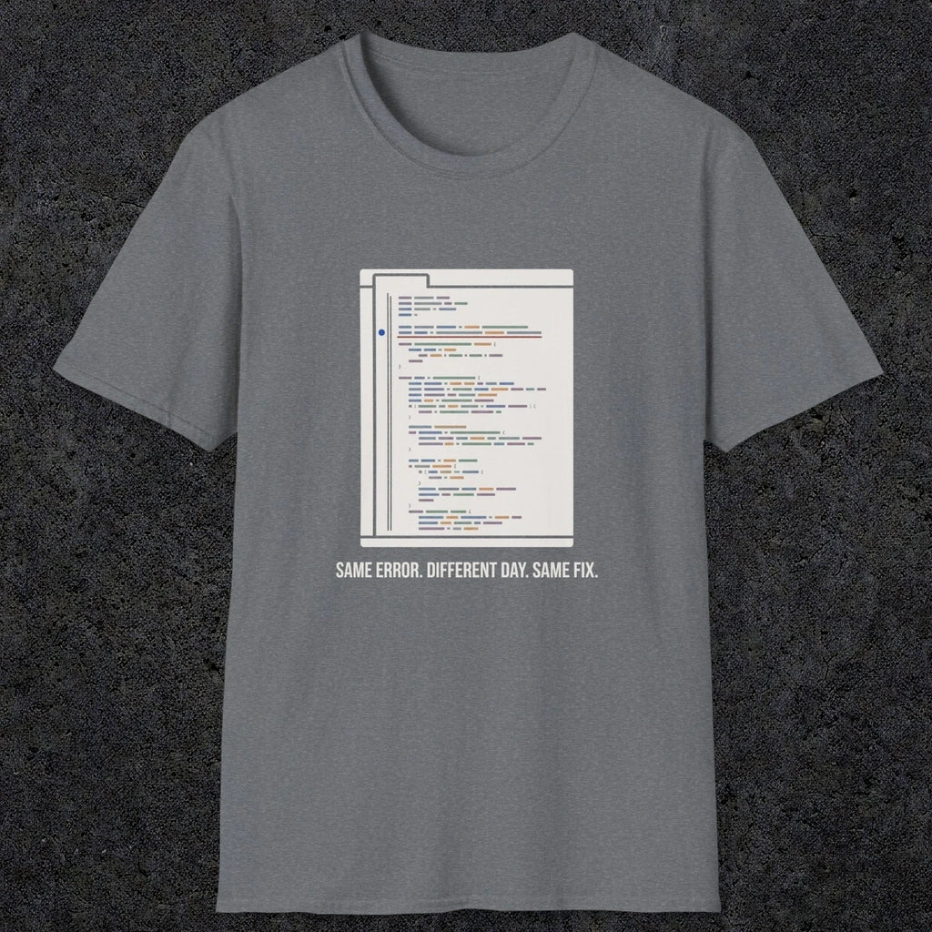 0119 Same Error Different Day Same Fix | Funny Dad T-Shirt | RustyDad