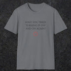 0098 Have you tried turning it off and on again? | Funny Dad T-Shirt | RustyDad