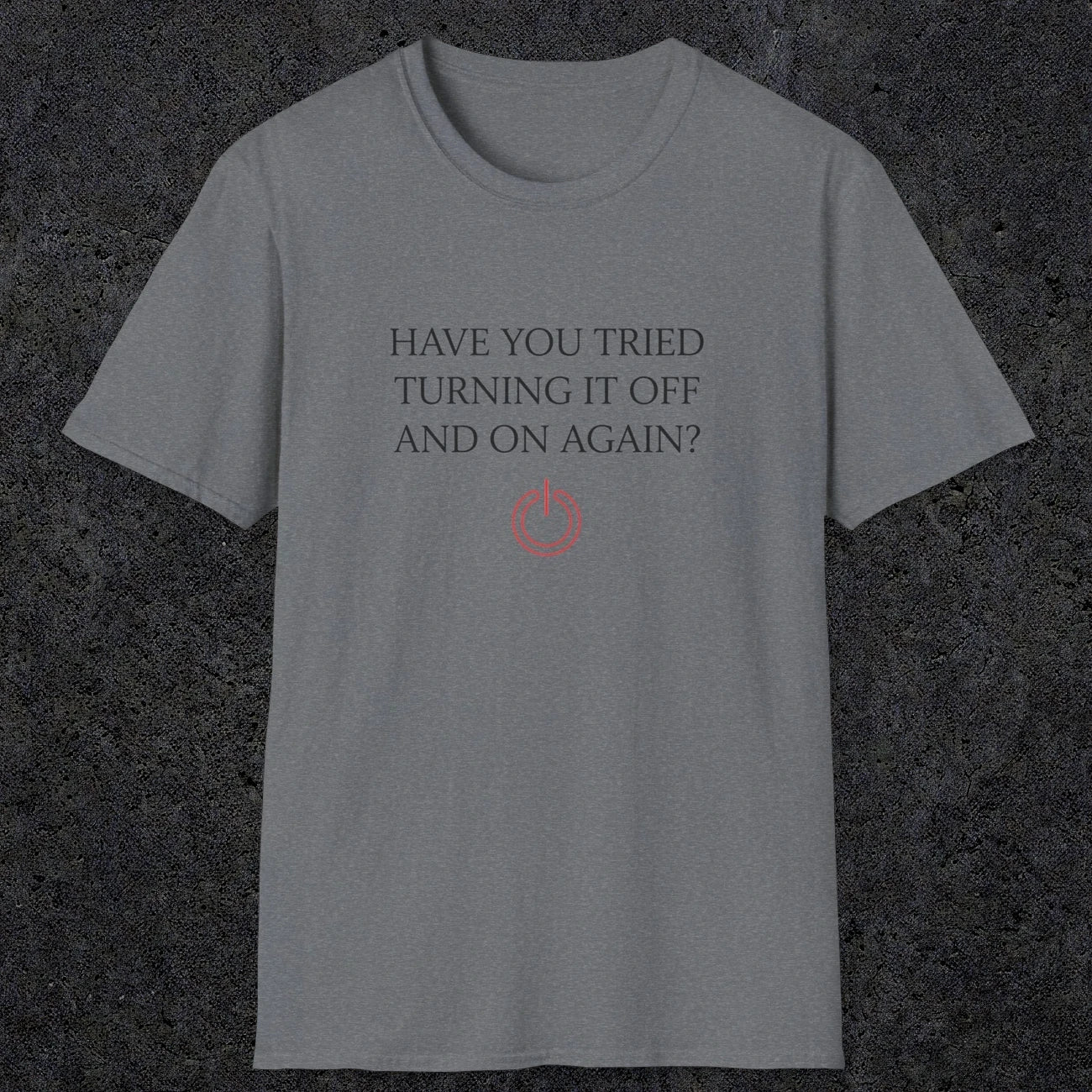 0098 Have you tried turning it off and on again? | Funny Dad T-Shirt | RustyDad