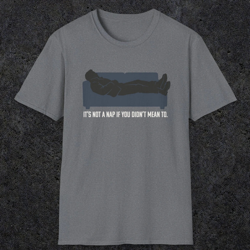0217 Its Not A Nap If You Didnt Mean To | Funny Dad T-Shirt | RustyDad