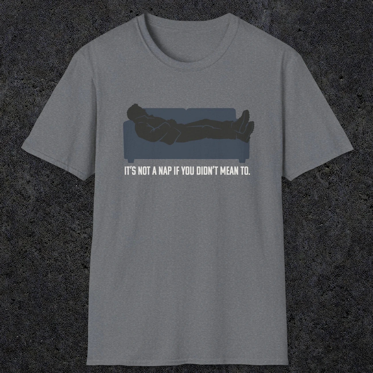 0217 Its Not A Nap If You Didnt Mean To | Funny Dad T-Shirt | RustyDad