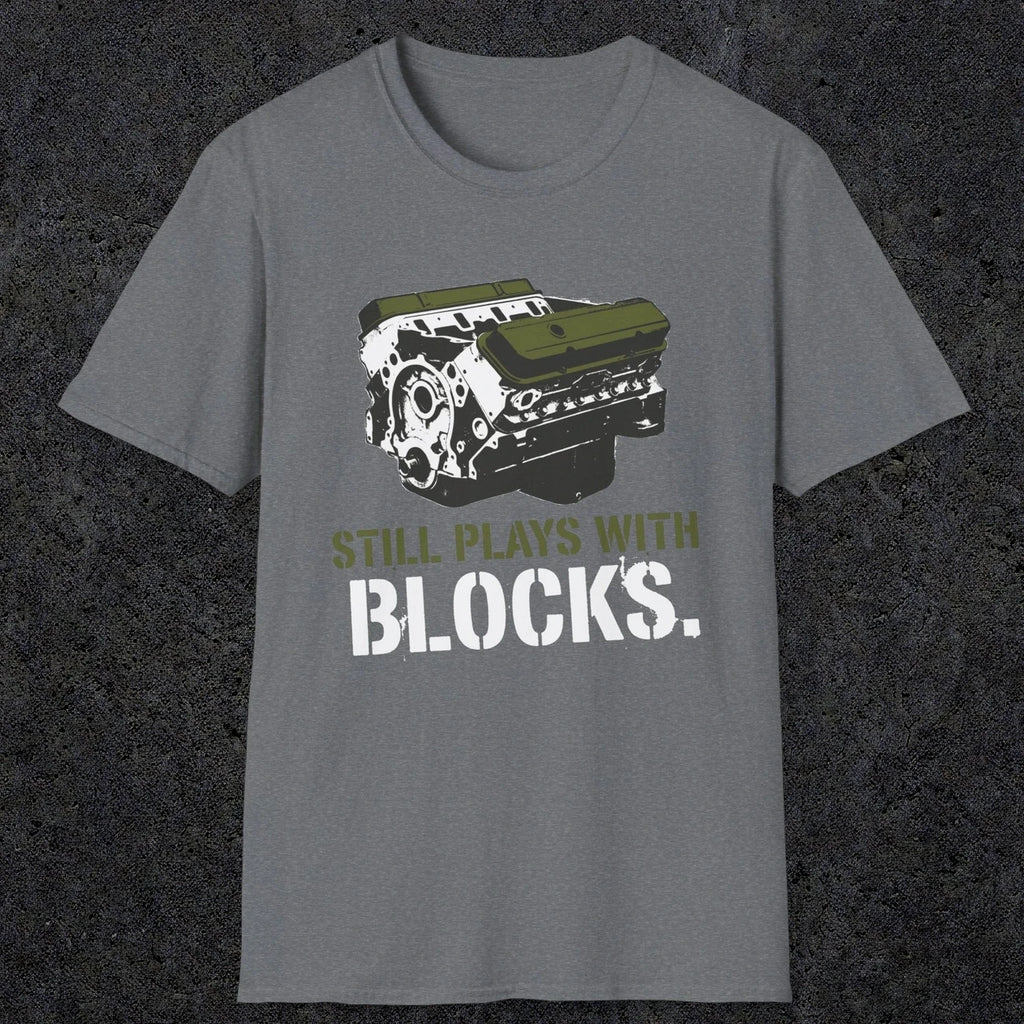 0569 Still Plays With Blocks. | Funny Dad T-Shirt | RustyDad