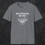046 Built For Payload Not Speed | Funny Dad T-Shirt | RustyDad