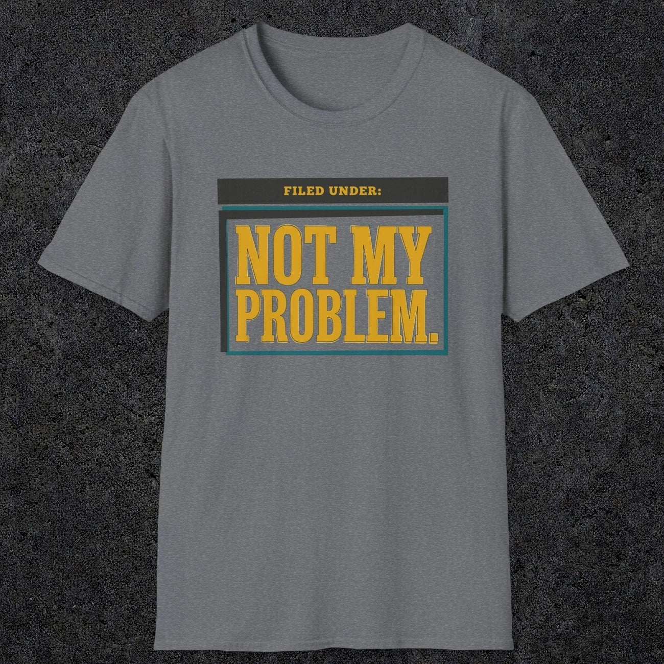 0520 Not My Problem | Funny Dad T-Shirt | RustyDad