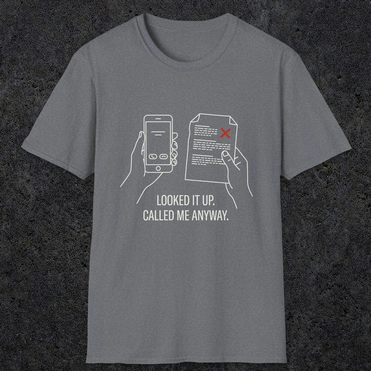 0139 Looked It Up Called Me Anyway | Funny Dad T-Shirt | RustyDad