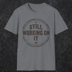 0021 Still working on it | Funny Dad T-Shirt | RustyDad