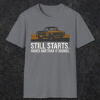 0169 Still Starts. Higher Bar Than It Sounds | Funny Dad T-Shirt | RustyDad