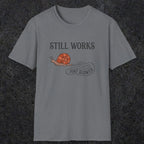 0096 Still works, just slower | Funny Dad T-Shirt | RustyDad