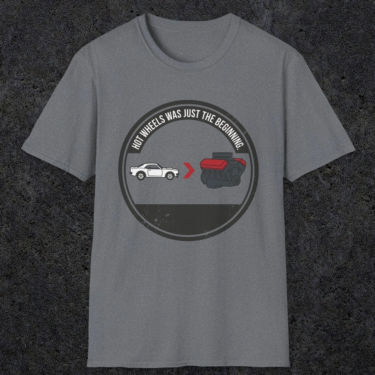 0556 Hot Wheels Was Just the Beginning. | Dad T-Shirt | RustyDad