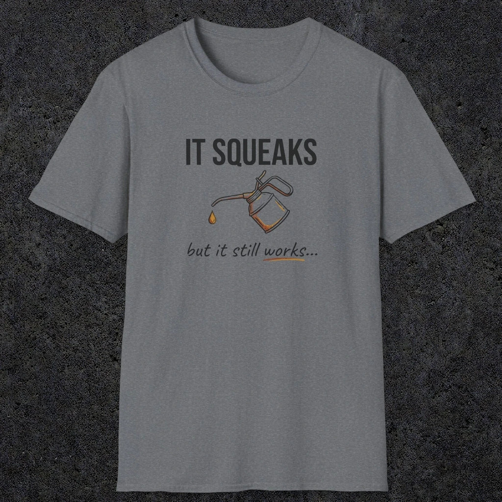 0071 It squeaks but it still works | Funny Dad T-Shirt | RustyDad
