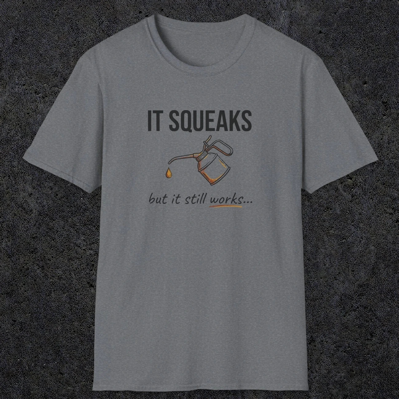 0071 It squeaks but it still works | Funny Dad T-Shirt | RustyDad