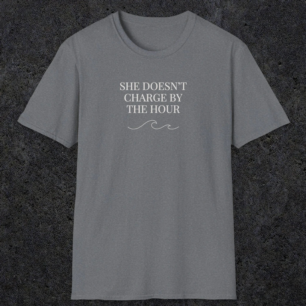 0670 She Doesn't Charge By The Hour | Funny Dad T-Shirt | RustyDad