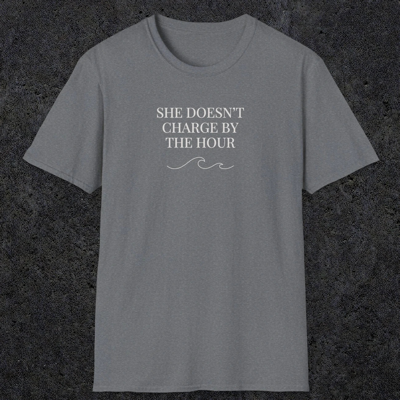 0670 She Doesn't Charge By The Hour | Funny Dad T-Shirt | RustyDad