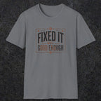 0015 Fixed it Good enough | Funny Dad T-Shirt | RustyDad