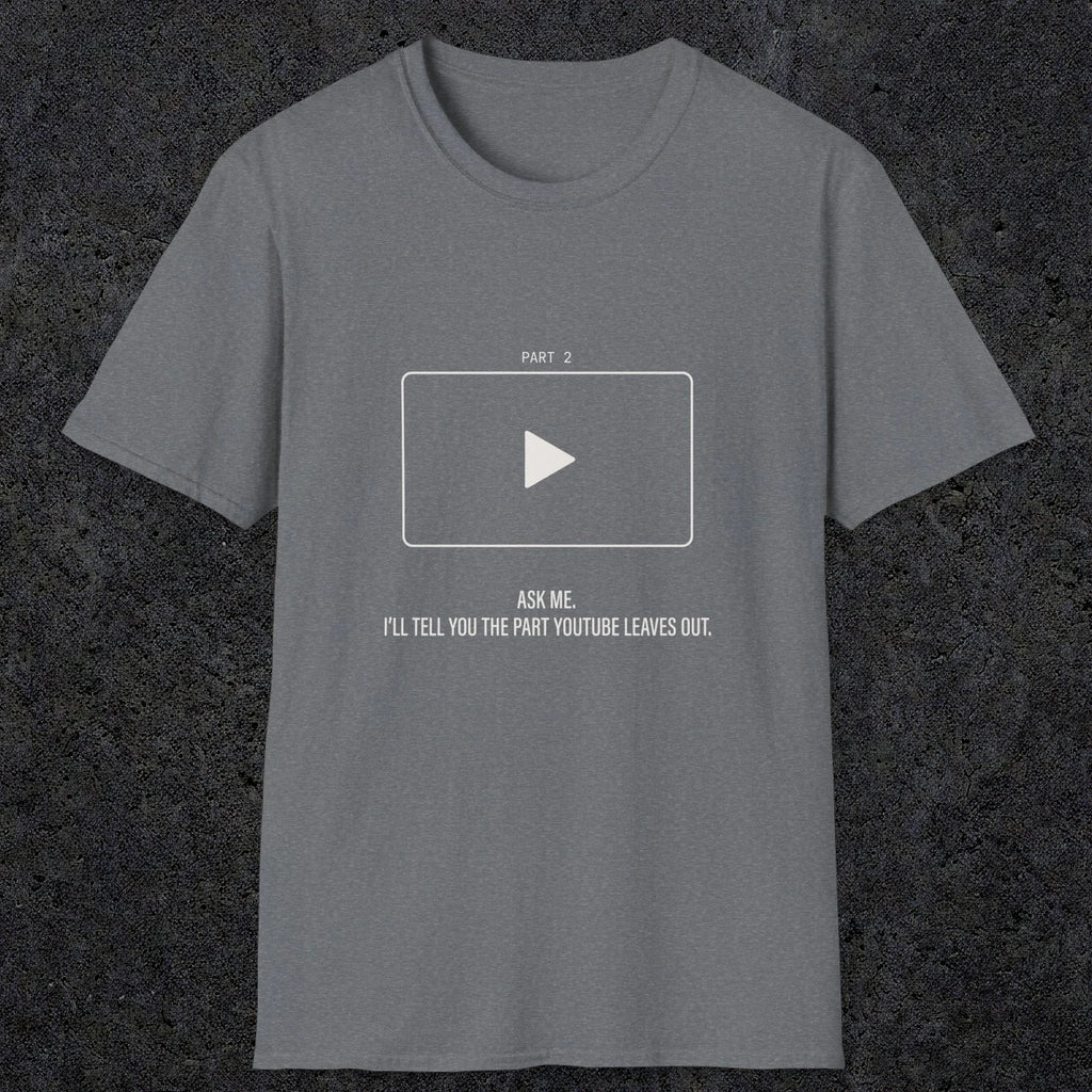 0143 Ask Me Ill Tell You The Part Youtube Leaves Out | Funny Dad T-Shirt | RustyDad