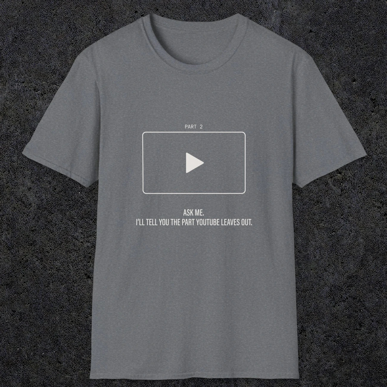 0143 Ask Me Ill Tell You The Part Youtube Leaves Out | Funny Dad T-Shirt | RustyDad