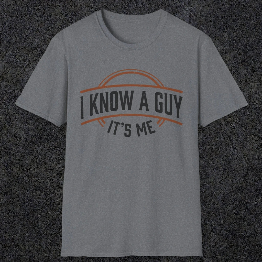 0018 I know a guy, it's me | Funny Dad T-Shirt | RustyDad