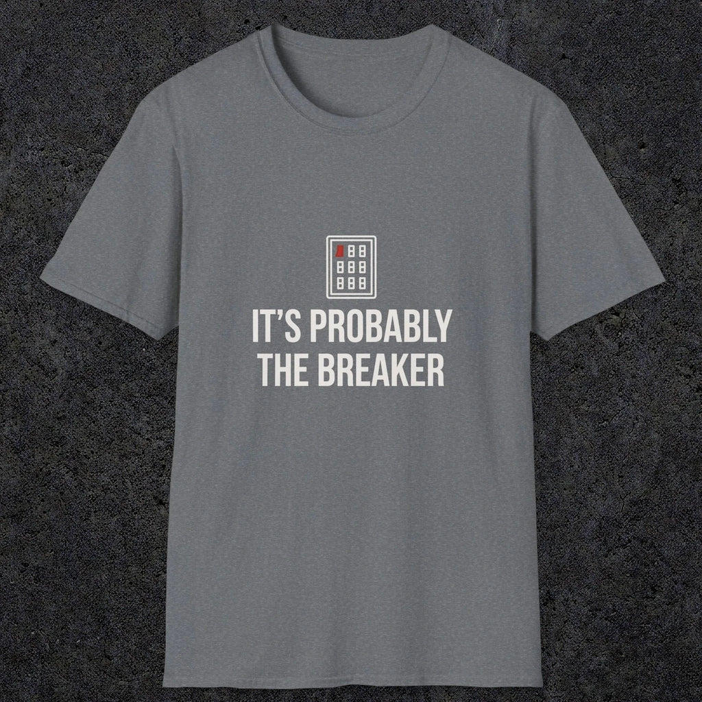 0133 Its Probably The Breaker | Funny Dad T-Shirt | RustyDad