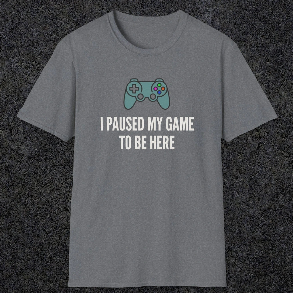 0370 I Paused My Game To Be Here | Funny Dad T-Shirt | RustyDad