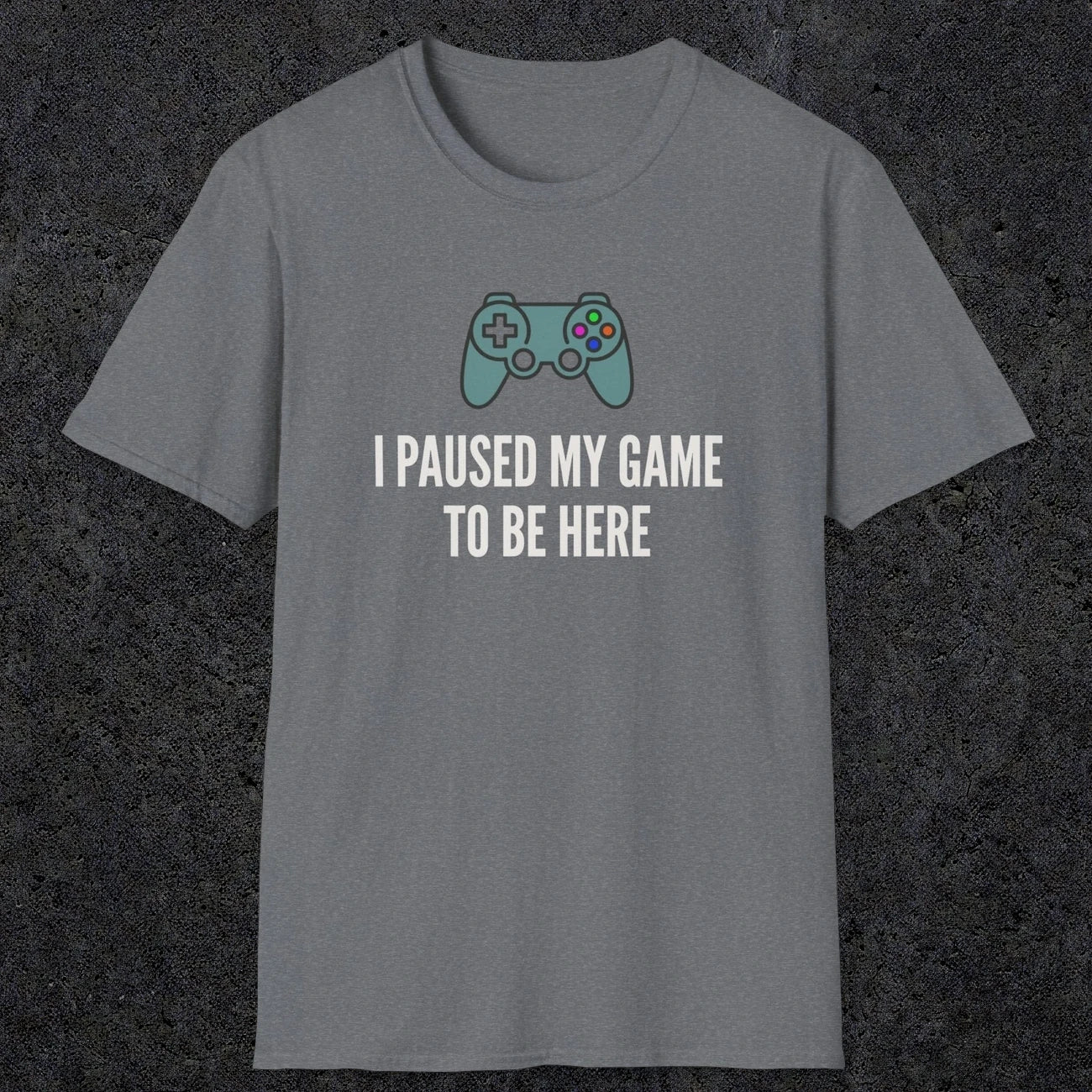 0370 I Paused My Game To Be Here | Funny Dad T-Shirt | RustyDad