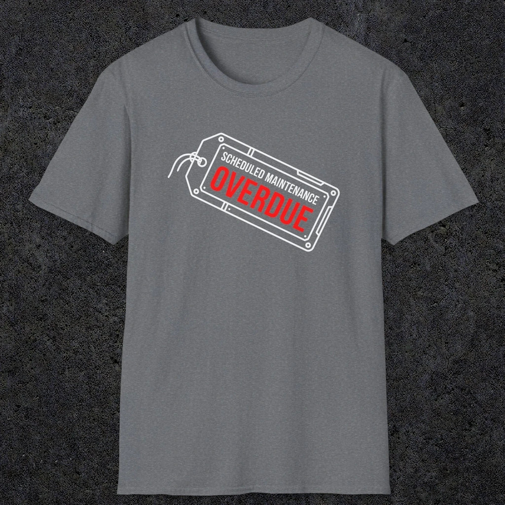 041 Scheduled Maintenance Overdue | Funny Dad T-Shirt | RustyDad