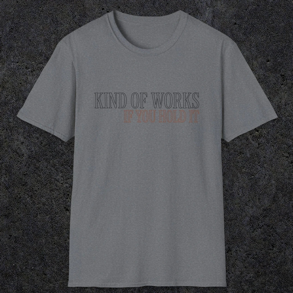 0034 Kind of works if you hold it | Funny Dad T-Shirt | RustyDad
