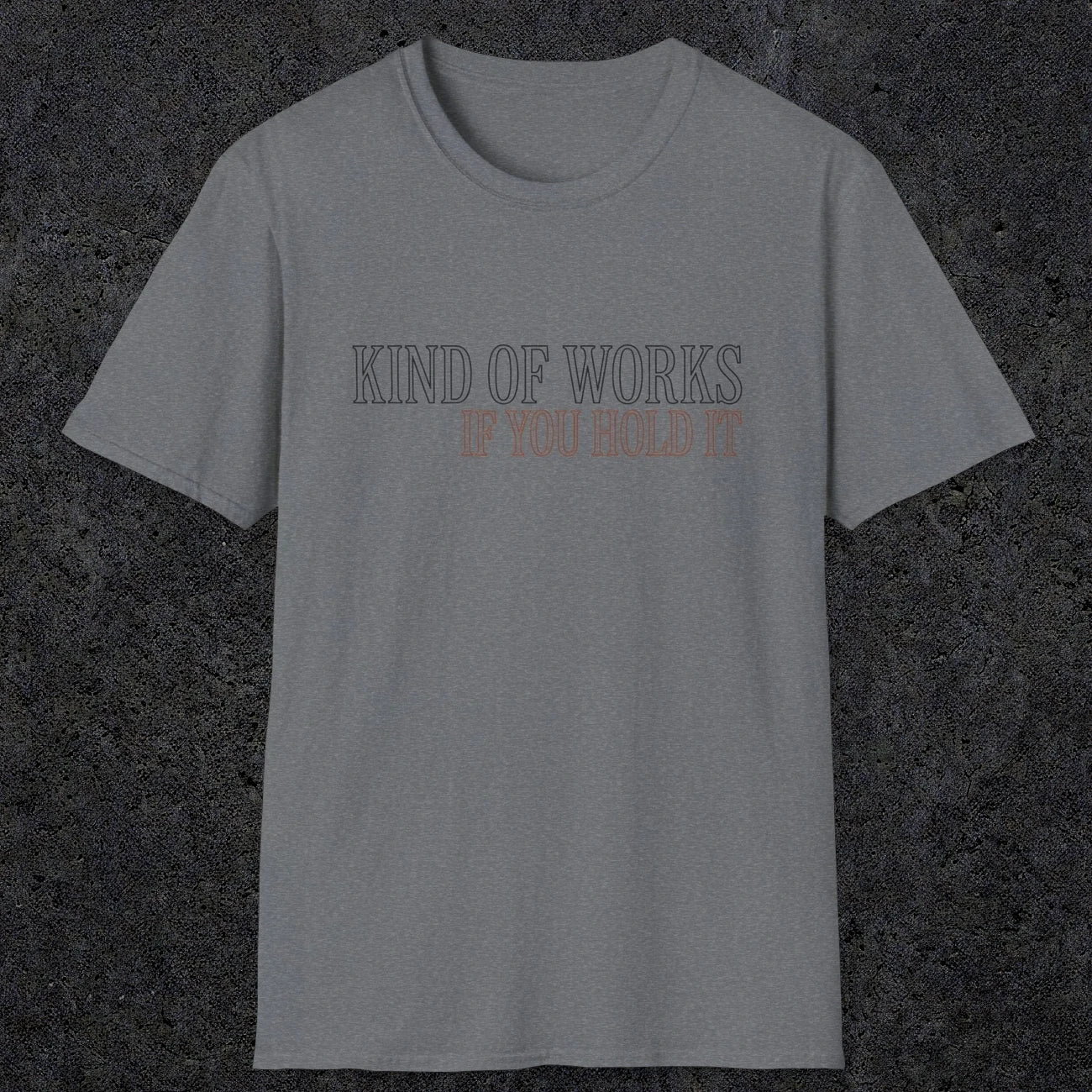 0034 Kind of works if you hold it | Funny Dad T-Shirt | RustyDad