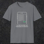 0142 They Tried The Internet First I Know Because They Mentioned It | Funny Dad T-Shirt | RustyDad