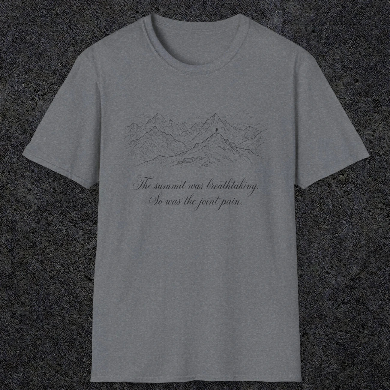 0105 The summit was breathtaking, so was the joint pain | Funny Dad T-Shirt | RustyDad