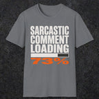 0399 Sarcastic Comment Loading | Funny Dad T-Shirt | RustyDad