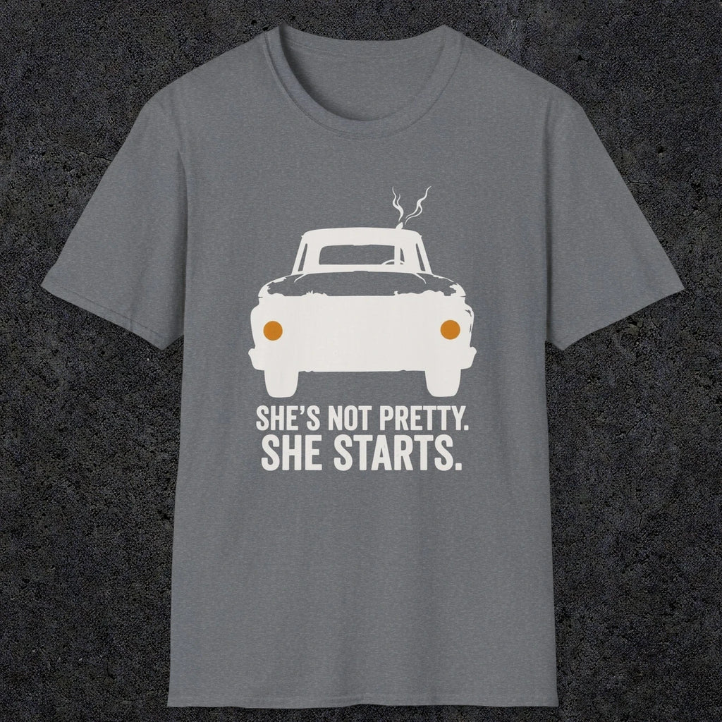 0167 Shes Not Pretty. She Starts | Funny Dad T-Shirt | RustyDad