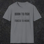0059 Born to fish Forced to work | Funny Dad T-Shirt | RustyDad