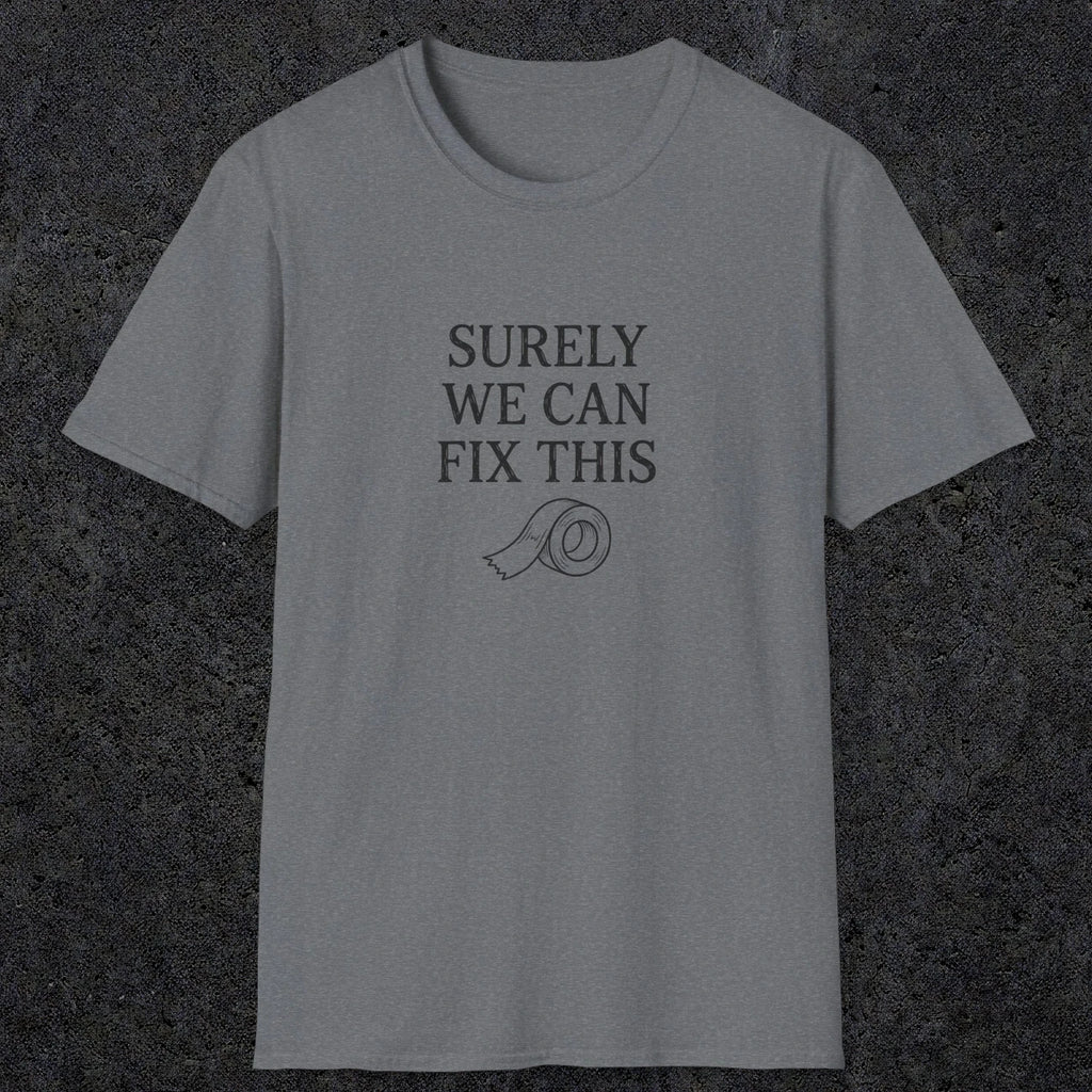 0094 Surely we can fix this | Funny Dad T-Shirt | RustyDad
