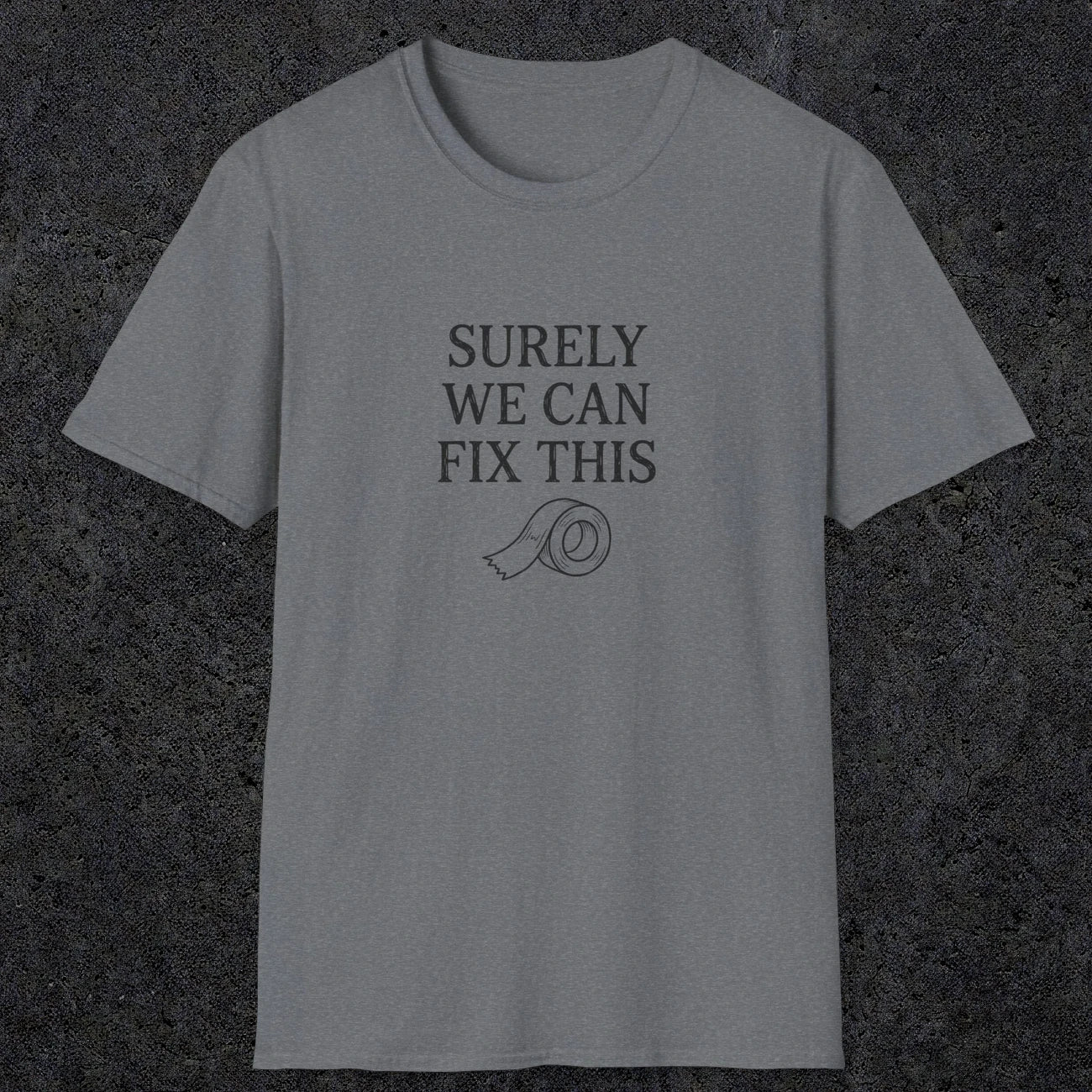0094 Surely we can fix this | Funny Dad T-Shirt | RustyDad