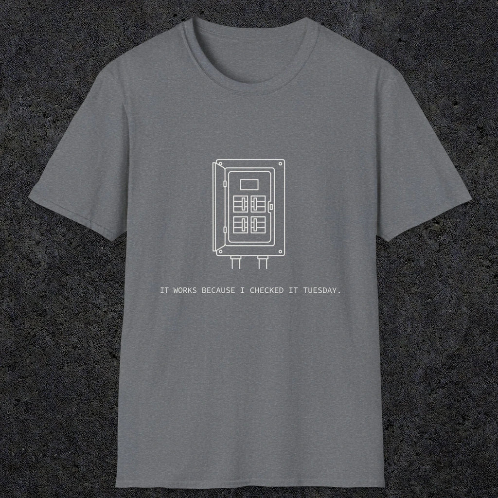 0098 It Works Because I Checked It Tuesday | Funny Dad T-Shirt | RustyDad