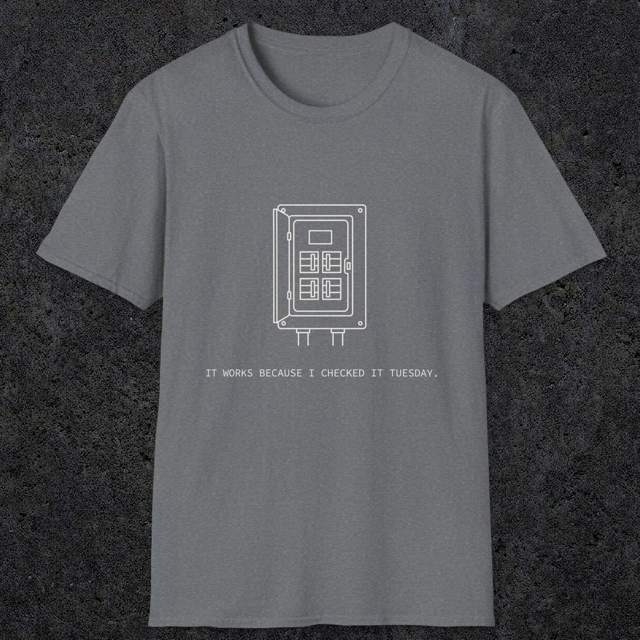 0098 It Works Because I Checked It Tuesday | Funny Dad T-Shirt | RustyDad