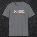 0505 I'M Fine. The Truck Is Fine | Funny Dad T-Shirt | RustyDad