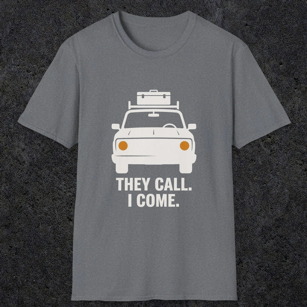 0137 They Call I Come | Funny Dad T-Shirt | RustyDad