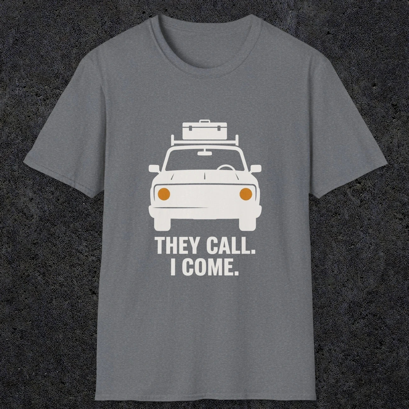 0137 They Call I Come | Funny Dad T-Shirt | RustyDad