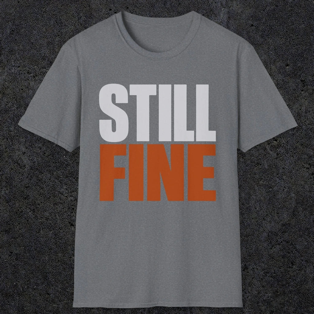 0503 Still Fine | Funny Dad T-Shirt | RustyDad