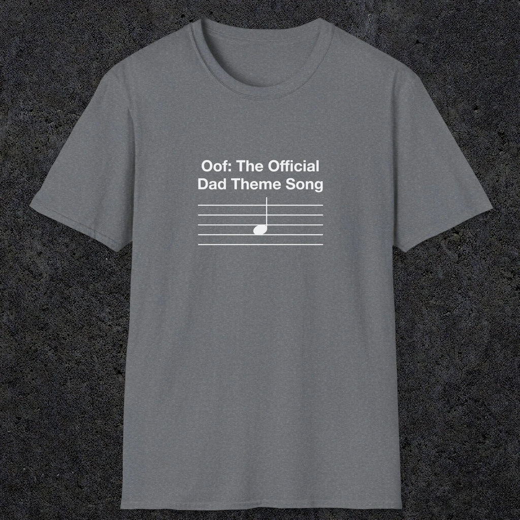 049 Oof: The Official Dad Theme Song | Funny Dad T-Shirt | RustyDad