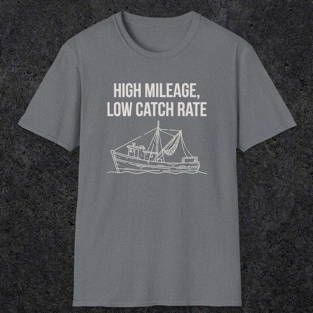 0674 High Mileage Low Catch Rate | Funny Dad T-Shirt | RustyDad