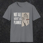 0250 Not All Went As Planned | Funny Dad T-Shirt | RustyDad