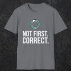 0336 Not First. Correct | Funny Dad T-Shirt | RustyDad