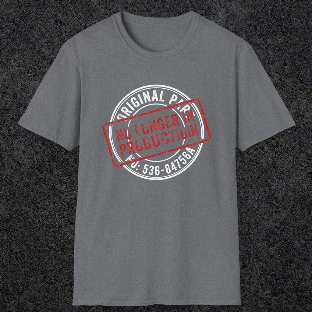 043 Original Parts No longer In Production | Funny Dad T-Shirt | RustyDad