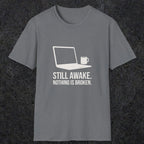 0112 Still Awake Nothing Is Broken | Funny Dad T-Shirt | RustyDad