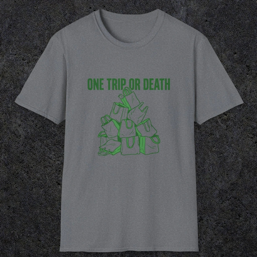 0093 One trip or death | Funny Dad T-Shirt | RustyDad